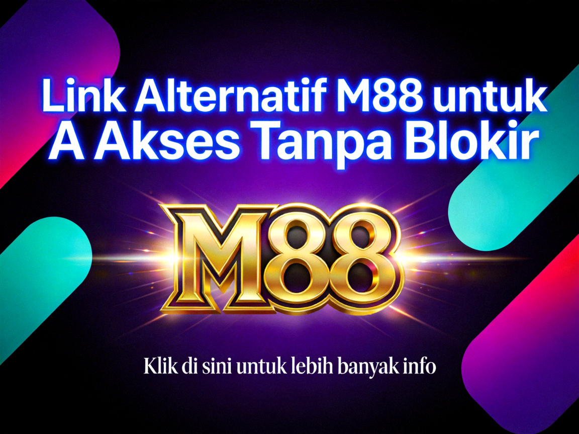 Link Alternatif M88 untuk Akses Tanpa Blokir